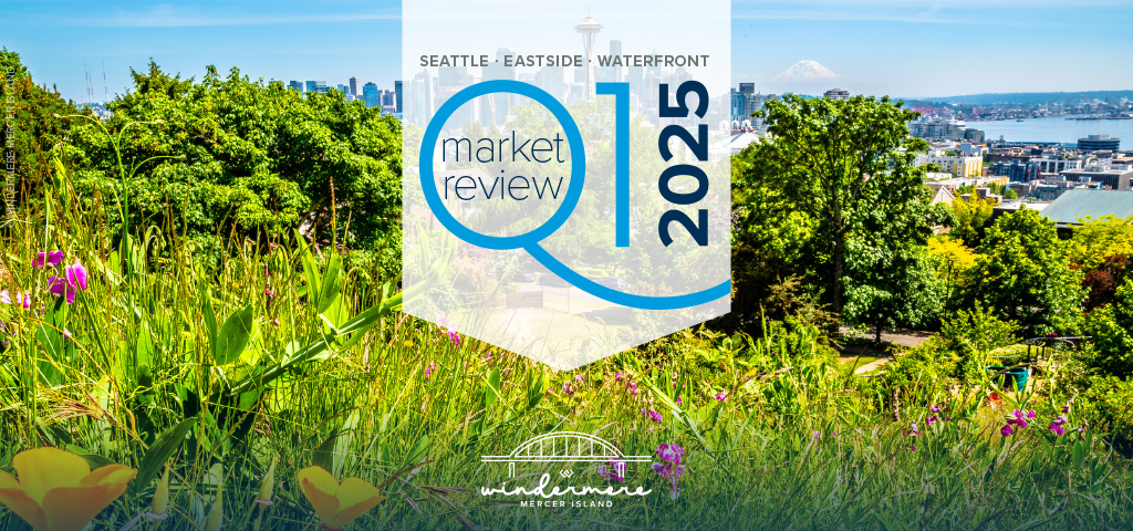 Q1 2025 Market Review for Seattle, Eastside, Waterfront & Condos